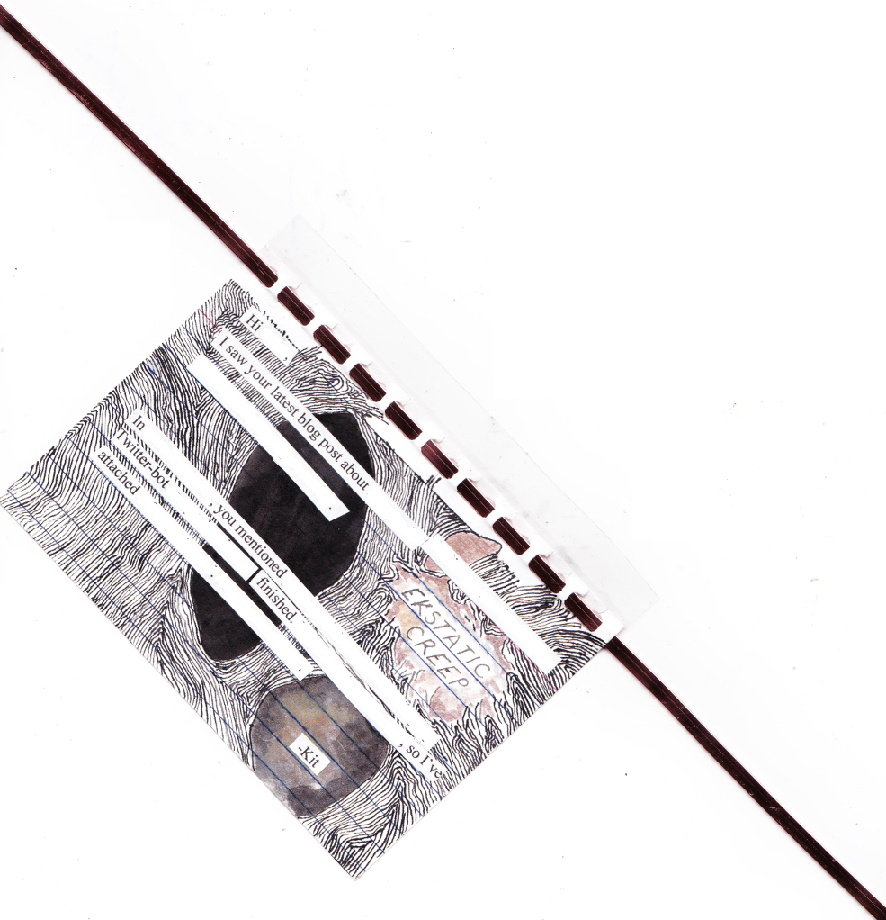 email to an acquaintance I met on a message board pen and ink abstract line drawing featuring the words 'ekstatic creep' and overlaid with collaged strips of redacted text